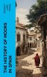 The History of Moors in Spain (eBook,... - Bild 1