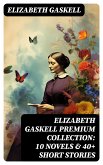 Elizabeth Gaskell Premium Collection: 10 Novels & 40+ Short Stories (eBook, ePUB)