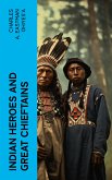 Indian Heroes and Great Chieftains (eBook, ePUB)