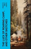 The Luck of Roaring Camp, and Other Sketches (eBook, ePUB)