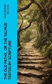 The old paths, or the Talmud tested by Scripture (eBook, ePUB)