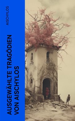 Ausgewählte Tragödien von Aischylos (eBook, ePUB) - Aischylos