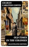 Old Times in the Colonies (Illustrated Edition) (eBook, ePUB)