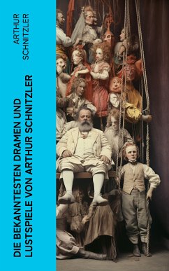 Die bekanntesten Dramen und Lustspiele von Arthur Schnitzler (eBook, ePUB) - Schnitzler, Arthur