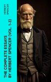 The Complete Essays by Herbert Spencer (Vol. 1-3) (eBook, ePUB)