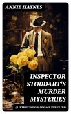 Inspector Stoddart's Murder Mysteries (4 Intriguing Golden Age Thrillers) (eBook, ePUB)