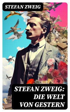 Stefan Zweig: Die Welt von Gestern (eBook, ePUB) - Zweig, Stefan