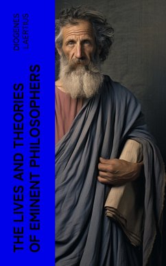 The Lives and Theories of Eminent Philosophers (eBook, ePUB) - Diogenes, Laertius