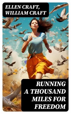 Running a Thousand Miles for Freedom (eBook, ePUB) - Craft, Ellen; Craft, William