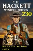 Und ich gab den Stern zurück: Pete Hackett Western Edition 230 (eBook, ePUB)