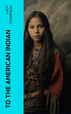 To the American Indian (eBook, ePUB) - Thompson, Lucy