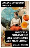 Ideen zur Philosophie der Geschichte der Menschheit (Alle 4 Bände) (eBook, ePUB)