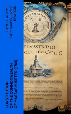 Constitution of the Commonwealth of Massachusetts (1780) (eBook, ePUB) - Adams, Samuel; Adams, John; Bowdoin, James