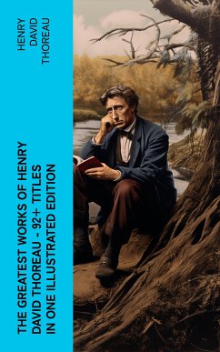 The Greatest Works of Henry David Thoreau – 92+ Titles in One Illustrated Edition (eBook, ePUB) - Thoreau, Henry David