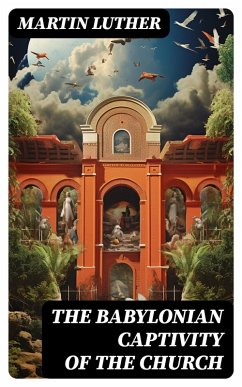 Cover The Babylonian Captivity of the Church (eBook, ePUB)