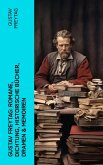 Gustav Freytag: Romane, Dichtung, Historische Bücher, Dramen & Memoiren (eBook, ePUB)