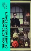 The Collected Works of James Willard Schultz (eBook, ePUB)