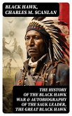 The History of the Black Hawk War & Autobiography of the Sauk Leader, the Great Black Hawk (eBook, ePUB)