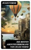 Die besten Abenteuerromane von Jules Verne (eBook, ePUB)