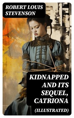KIDNAPPED and Its Sequel, Catriona (Illustrated) (eBook, ePUB) - Stevenson, Robert Louis
