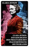 Clara Zetkin: Zur Geschichte der proletarischen Frauenbewegung Deutschlands (eBook, ePUB)