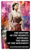 The History of the Women's Suffrage: The Origin of the Movement (Illustrated Edition) (eBook, ePUB)