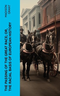 The passing of the great race; or, The racial basis of European history (eBook, ePUB) - Grant, Madison