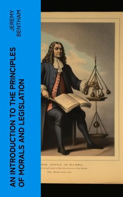 An Introduction to the Principles of Morals and Legislation (eBook, ePUB) - Bentham, Jeremy