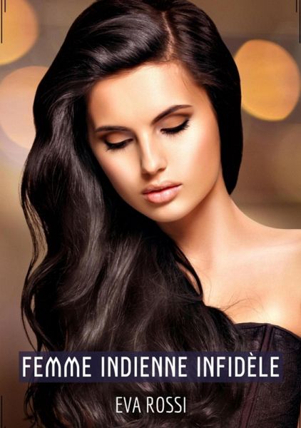 Femme Indienne Infidèle (eBook, ePUB) Femme Indienne Infidèle (eBook, ePUB)