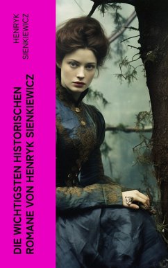 Die wichtigsten historischen Romane von Henryk Sienkiewicz (eBook, ePUB) - Sienkiewicz, Henryk