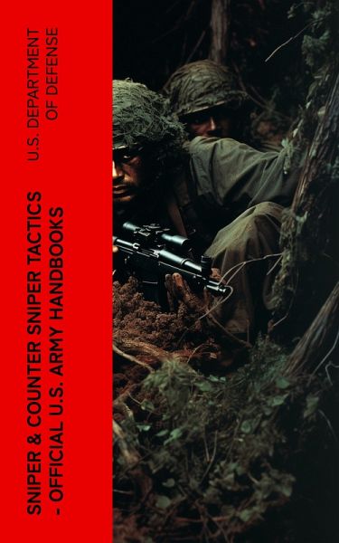 Sniper & Counter Sniper Tactics - Official U.S. Army Handbooks (eBook, ePUB) Sniper & Counter Sniper Tactics - Official U.S. Army Handbooks (eBook, ePUB)