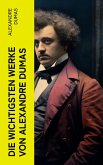 Die wichtigsten Werke von Alexandre Dumas (eBook, ePUB)