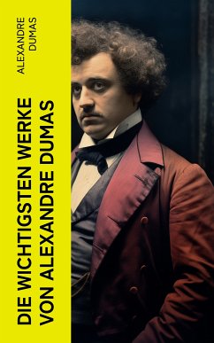 Die wichtigsten Werke von Alexandre Dumas (eBook, ePUB) - Dumas, Alexandre