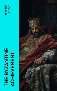 The Byzantine Achievement (eBook, ePUB) - Byron, Robert