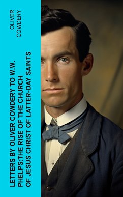 Letters by Oliver Cowdery to W.W. Phelps:The Rise of the Church of Jesus Christ of Latter-day Saints (eBook, ePUB) - Cowdery, Oliver