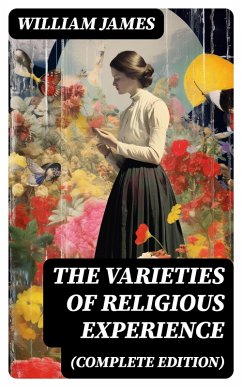 The Varieties of Religious Experience (Complete Edition) (eBook, ePUB) Cover The Varieties of Religious Experience (Complete Edition) (eBook, ePUB)