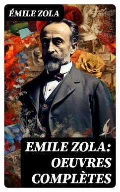 Emile Zola: Oeuvres complètes (eBook, ePUB) - Zola, Émile