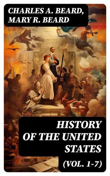 History of the United States (Vol. 1-7) (eBook, ePUB) History of the United States (Vol. 1-7) (eBook, ePUB)