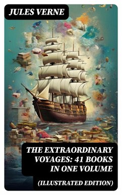 The Extraordinary Voyages: 41 Books in One Volume (Illustrated Edition) (eBook, ePUB) - Verne, Jules