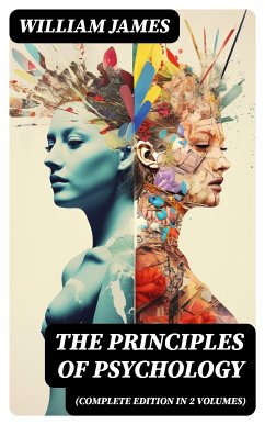 THE PRINCIPLES OF PSYCHOLOGY (Complete Edition In 2 Volumes) (eBook, ePUB) - James, William