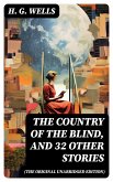 The Country of the Blind, and 32 Other Stories (The original unabridged edition) (eBook, ePUB)