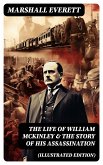 The Life of William McKinley & The Story of His Assassination (Illustrated Edition) (eBook, ePUB)