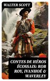Contes de héros écossais: Rob Roy, Ivanhoé & Waverley (eBook, ePUB)