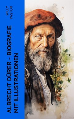 Albrecht Dürer - Biografie mit Illustrationen (eBook, ePUB) - Pastor, Willy