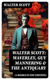 Walter Scott: Waverley, Guy Mannering & The Antiquary (3 Books in One Edition) (eBook, ePUB)