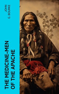 The Medicine-Men of the Apache (eBook, ePUB) - G. Bourke, John