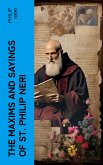 The Maxims and Sayings of St. Philip Neri (eBook, ePUB)