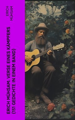 Erich Mühsam: Verse eines Kämpfers (151 Gedichte in einem Band) (eBook, ePUB) - Mühsam, Erich