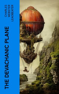 The Devachanic Plane (eBook, ePUB) - Leadbeater, Charles Webster