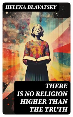 There is no Religion Higher than the Truth (eBook, ePUB) - Blavatsky, Helena